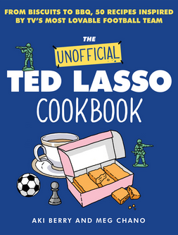 The Unofficial Ted Lasso Cookbook