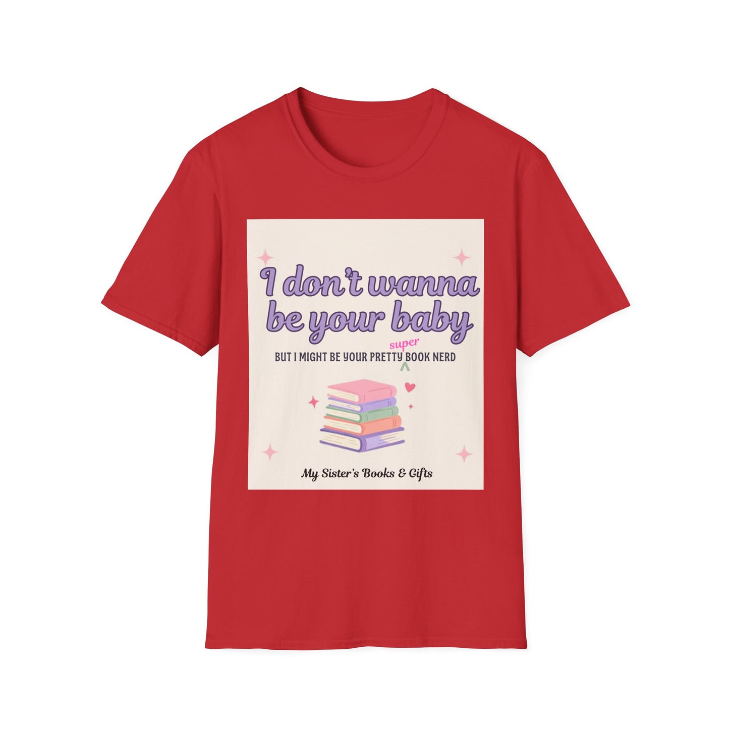 T-Shirt — "I Don't Wanna Be Your Baby" Pretty Book Nerd Graphic Tee