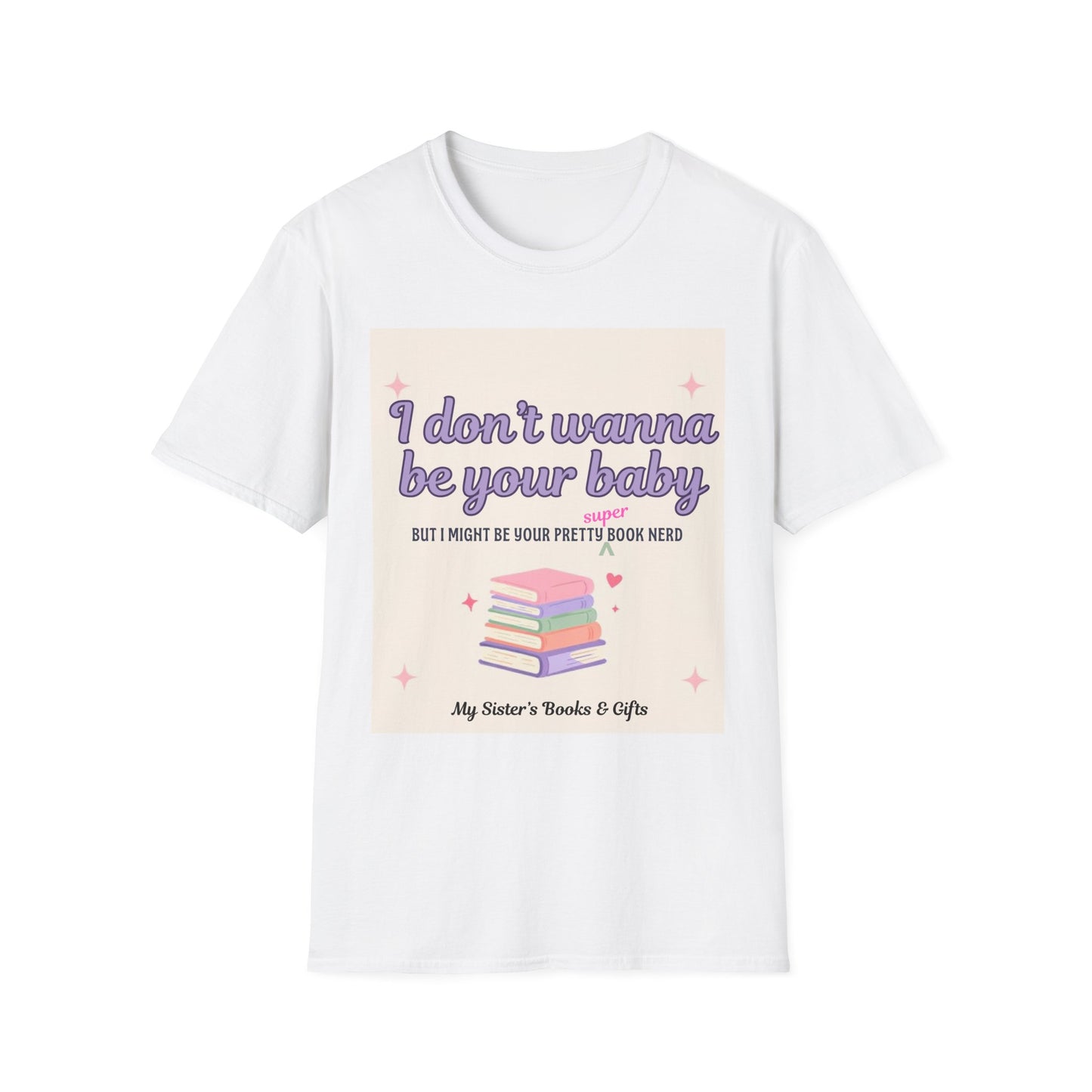 T-Shirt — "I Don't Wanna Be Your Baby" Pretty Book Nerd Graphic Tee