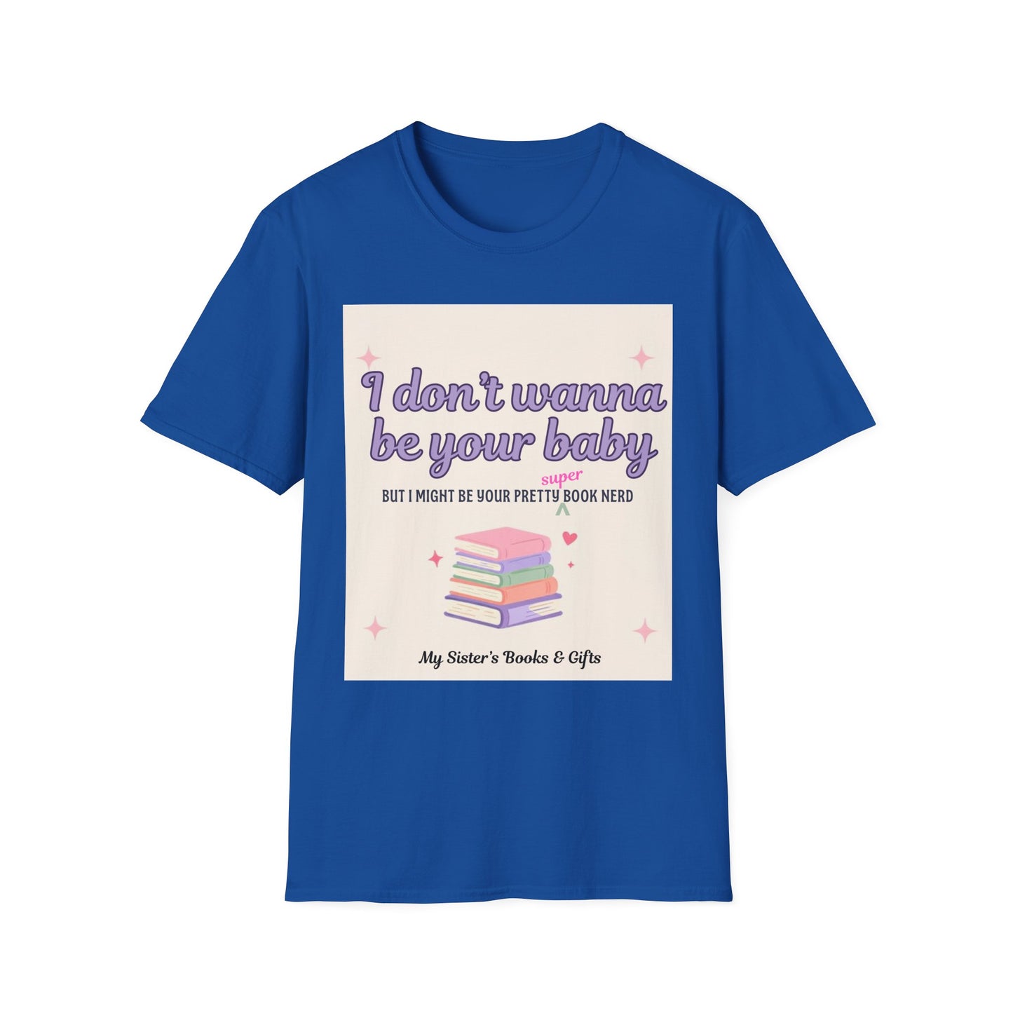 T-Shirt — "I Don't Wanna Be Your Baby" Pretty Book Nerd Graphic Tee