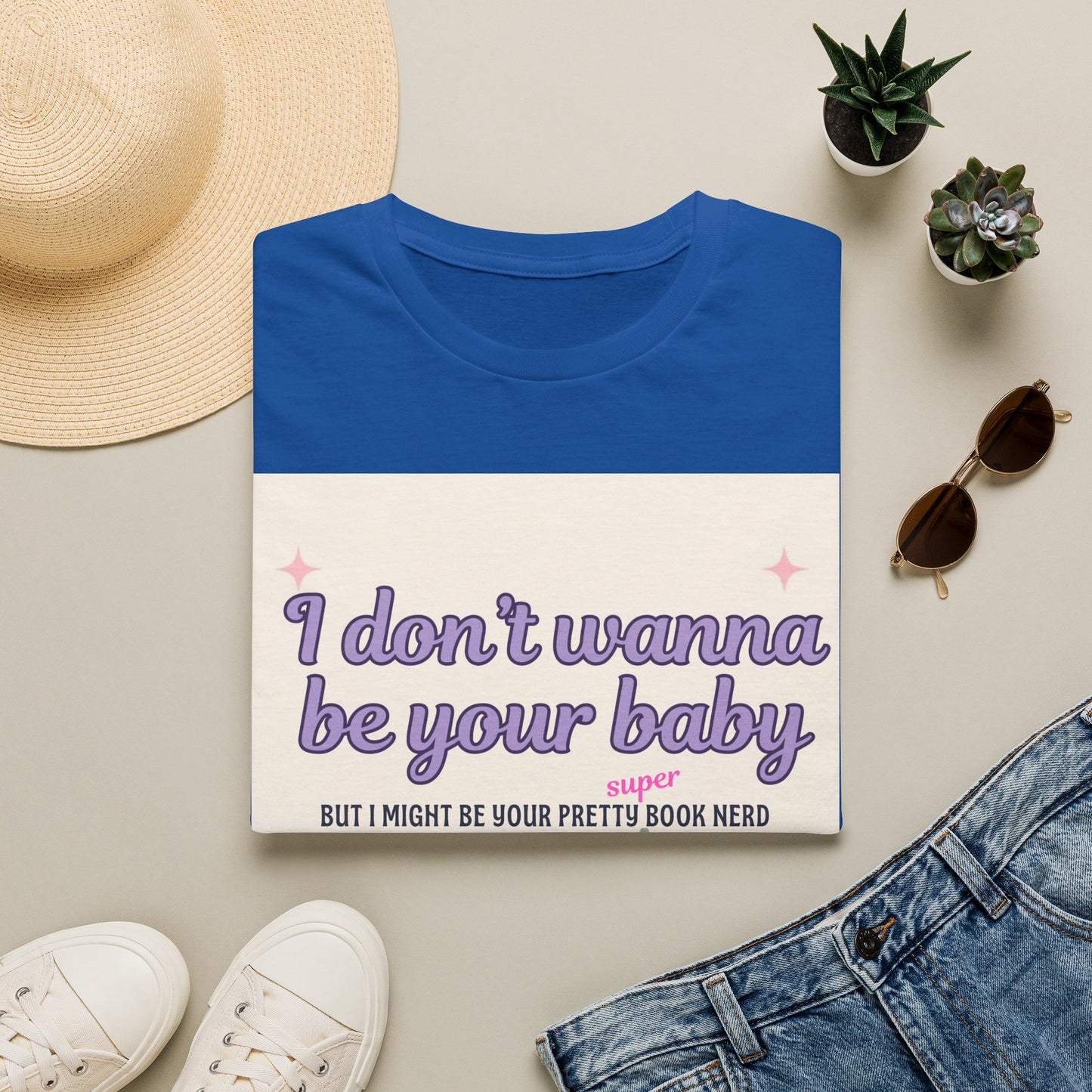 T-Shirt — "I Don't Wanna Be Your Baby" Pretty Book Nerd Graphic Tee