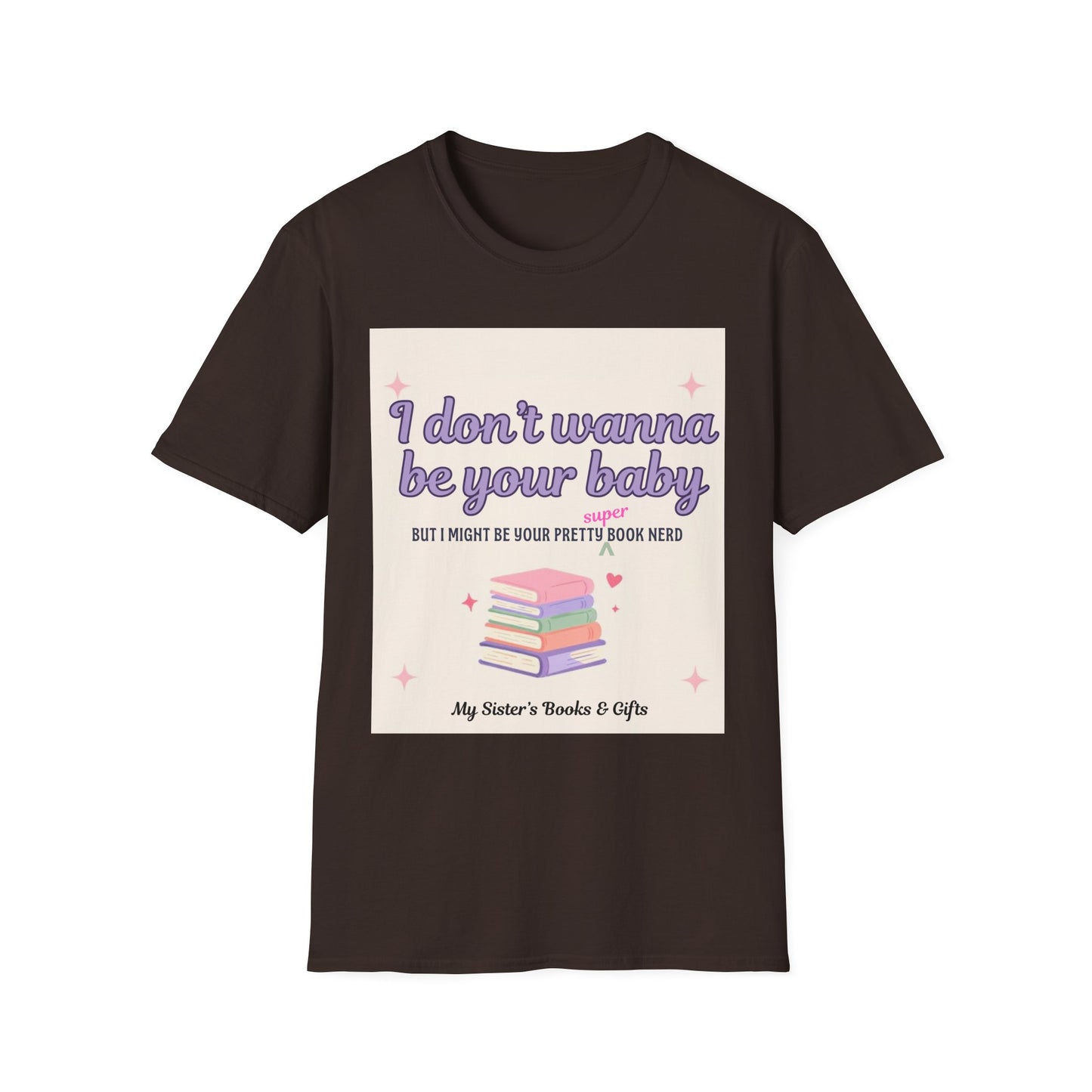 T-Shirt — "I Don't Wanna Be Your Baby" Pretty Book Nerd Graphic Tee