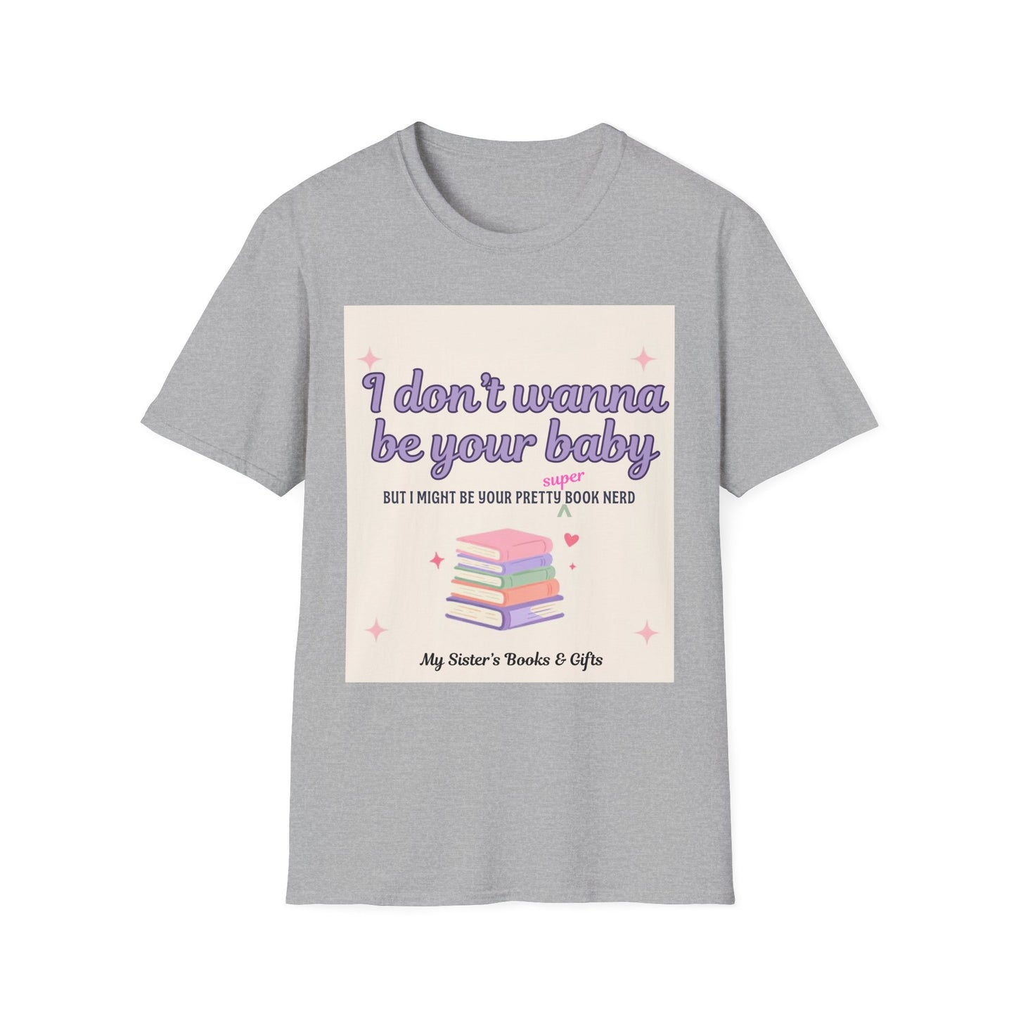T-Shirt — "I Don't Wanna Be Your Baby" Pretty Book Nerd Graphic Tee