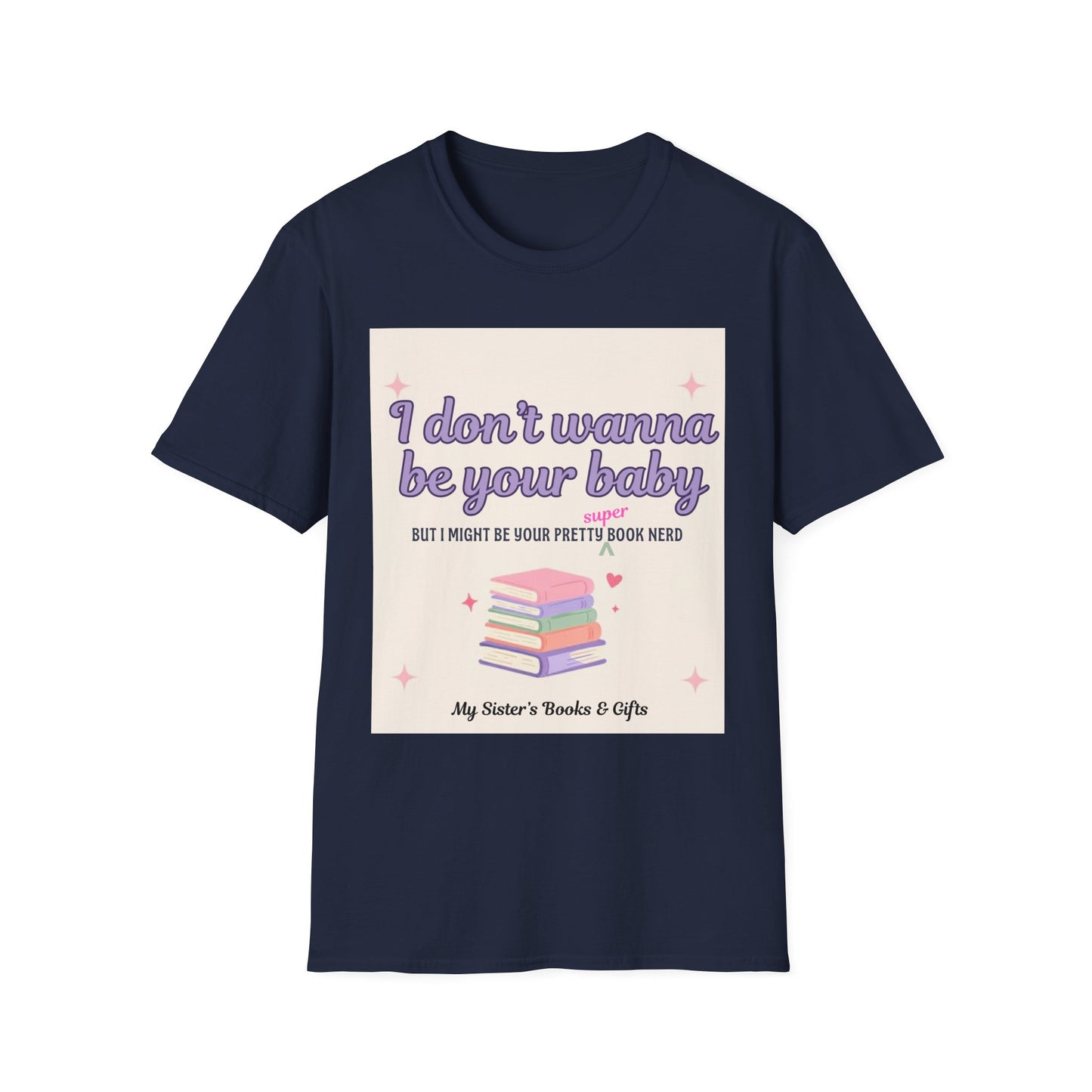T-Shirt — "I Don't Wanna Be Your Baby" Pretty Book Nerd Graphic Tee