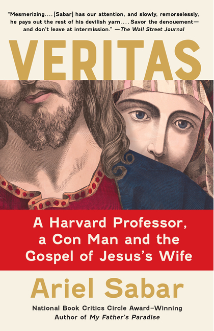 Veritas: A Harvard Professor, a Con Man and the Gospel of Jesus's Wife