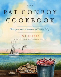The Pat Conroy Cookbook: Recipes and Stories of My Life
