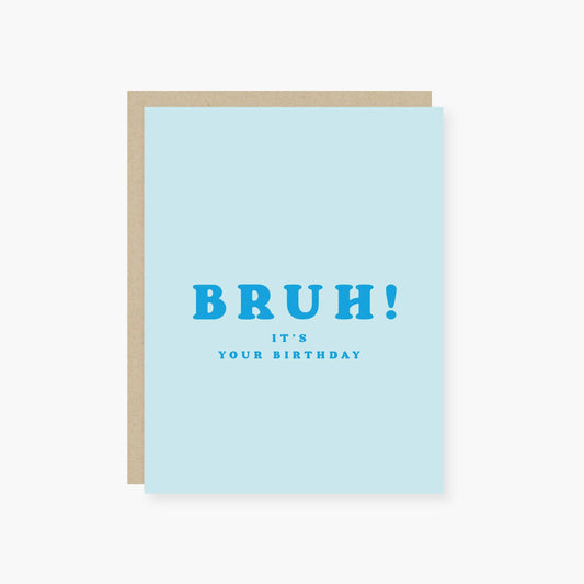 Bruh! it's your birthday birthday card